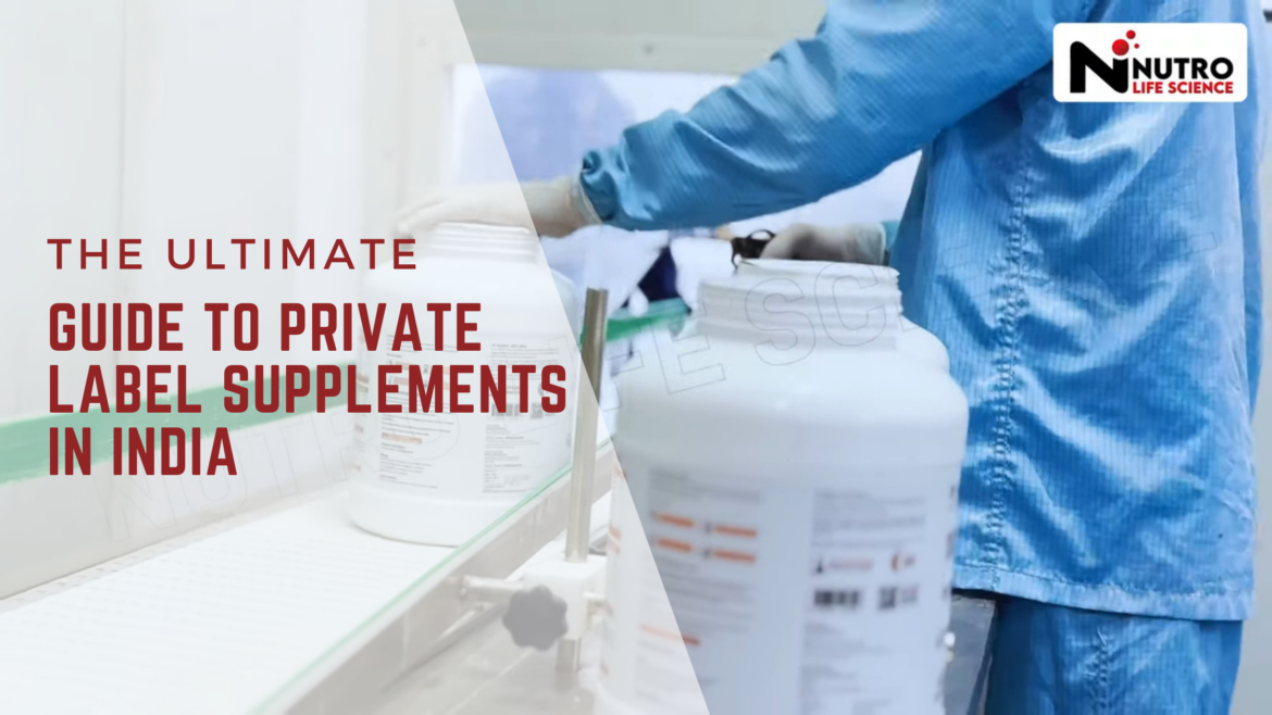 The Ultimate Guide to Private Label Supplements in India